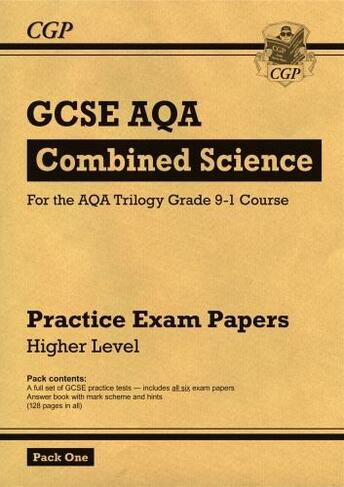 Grade 9-1 GCSE Combined Science AQA Practice Papers: Higher Pack 1: (CGP GCSE Combined Science 9-1 Revision)