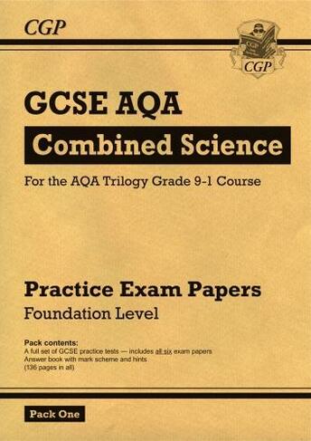Grade 9-1 GCSE Combined Science AQA Practice Papers: Foundation Pack 1: (CGP GCSE Combined Science 9-1 Revision)