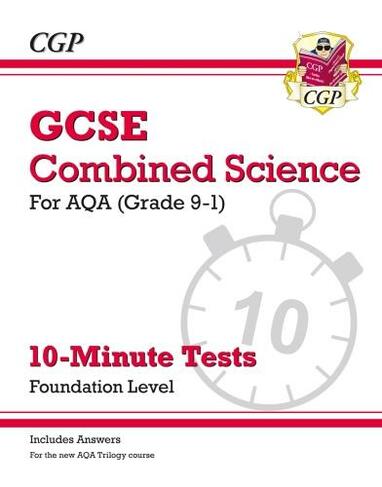 GCSE Combined Science: AQA 10-Minute Tests - Foundation (includes answers): (CGP AQA GCSE Combined Science)