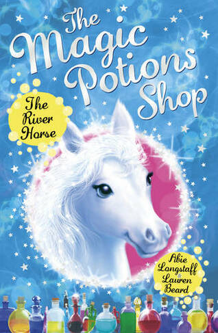 The Magic Potions Shop: The River Horse: (The Magic Potions Shop)