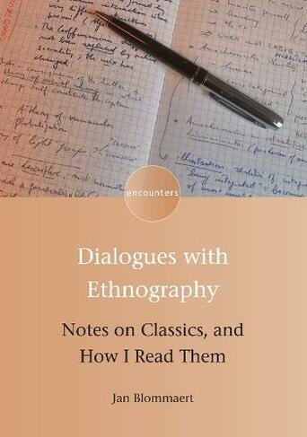 Dialogues with Ethnography: Notes on Classics, and How I Read Them (Encounters)