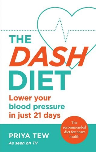 The DASH Diet: Lower your blood pressure in just 21 days