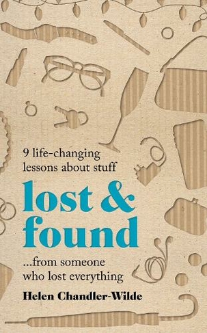 Lost & Found: 9 life-changing lessons about stuff from someone who lost everything