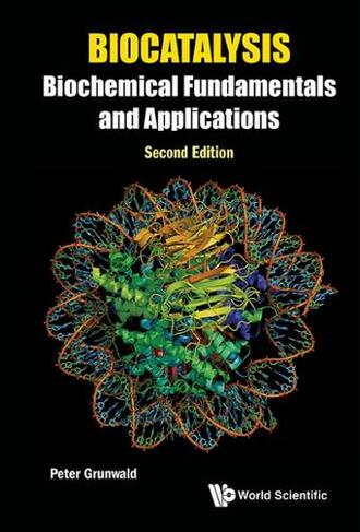 Biocatalysis: Biochemical Fundamentals And Applications: (Second Edition)