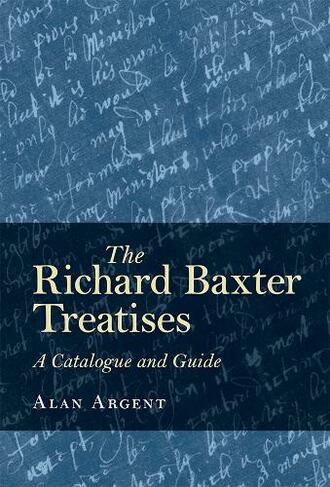 The Richard Baxter Treatises: A Catalogue and Guide