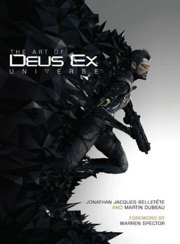 The Art of Deus Ex Universe: (Media tie-in)