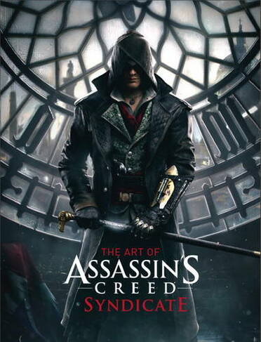 The Art of Assassin's Creed: Syndicate