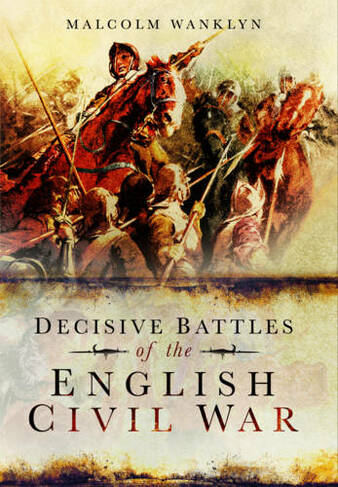 Decisive Battles of the English Civil War