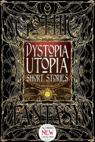 Dystopia Utopia Short Stories: (Gothic Fantasy)