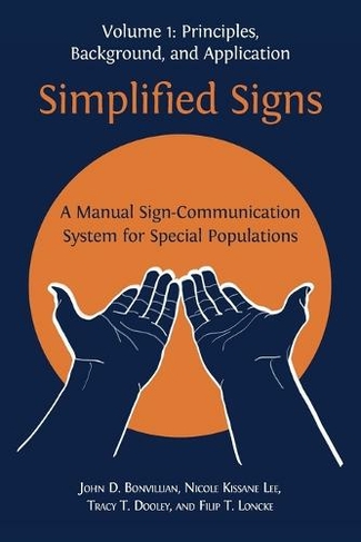 Simplified Signs: A Manual Sign-Communication System for Special Populations, Volume 1