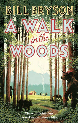 A Walk In The Woods: The World's Funniest Travel Writer Takes a Hike (Bryson)
