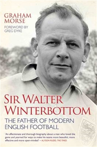 Sir Walter Winterbottom - The Father of Modern English Football