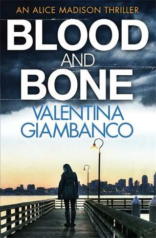 Blood and Bone: (Detective Alice Madison)