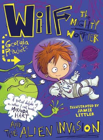 Wilf the Mighty Worrier and the Alien Invasion: Book 4 (Wilf the Mighty Worrier)