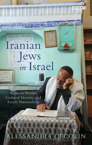 Iranian Jews in Israel: Between Persian Cultural Identity and Israeli Nationalism