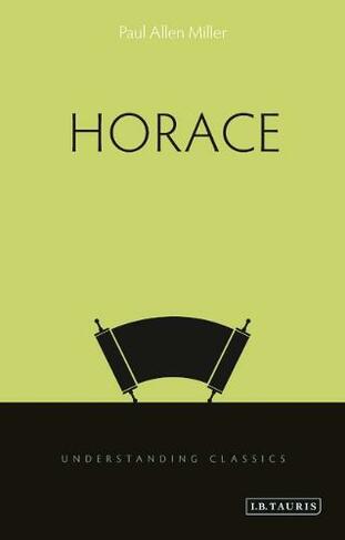 Horace: (Understanding Classics)