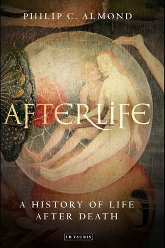Afterlife: A History of Life after Death