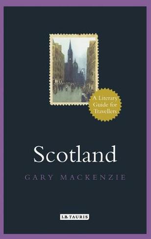 Scotland: A Literary Guide for Travellers (Literary Guides for Travellers)
