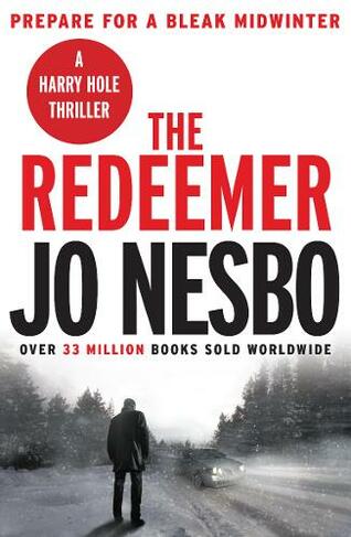 The Redeemer: The pulse-racing sixth Harry Hole novel from the No.1 Sunday Times bestseller (Harry Hole)