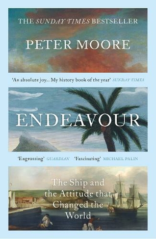 Endeavour: The Sunday Times bestselling biography of Captain Cook's recently discovered ship