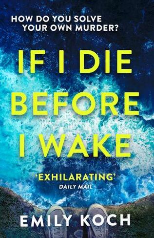 If I Die Before I Wake: If you loved The Watcher, then you will love this unforgettable thriller
