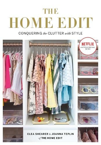 The Home Edit: Conquering the clutter with style: A Netflix Original Series