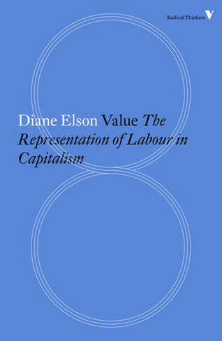 Value: The Representation of Labour in Capitalism (Radical Thinkers Set 11)