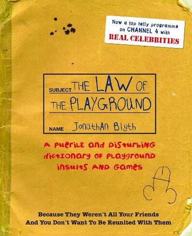 The Law Of The Playground: A puerile and disturbing dictionary of playground insults and games