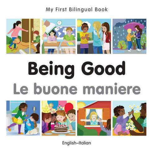 My First Bilingual Book -  Being Good (English-Italian): (My First Bilingual Book)
