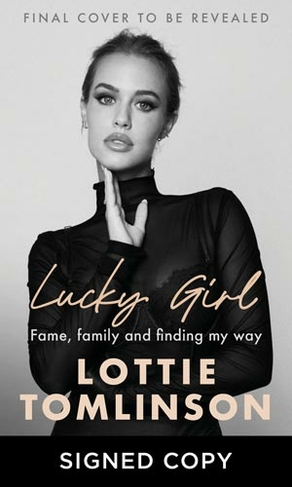 Lucky Girl (Signed Edition) : By Lottie Tomlinson