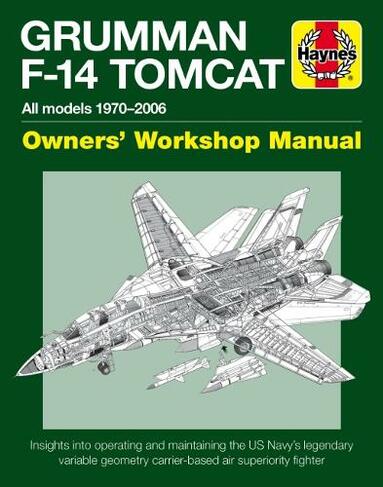 Grumman F-14 Tomcat Manual: All models 1970-2006