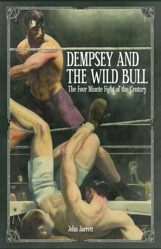 Dempsey and the Wild Bull: The Four Minute Fight of the Century