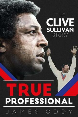 True Professional: The Clive Sullivan Story