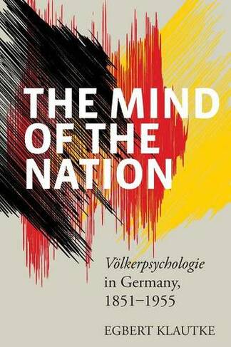 The Mind of the Nation: Voelkerpsychologie in Germany, 1851-1955