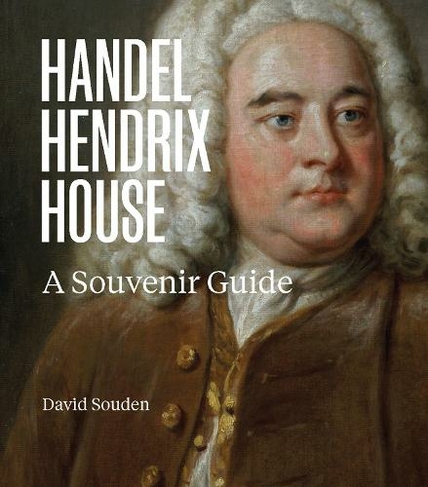 Handel Hendrix House: A Souvenir Guide