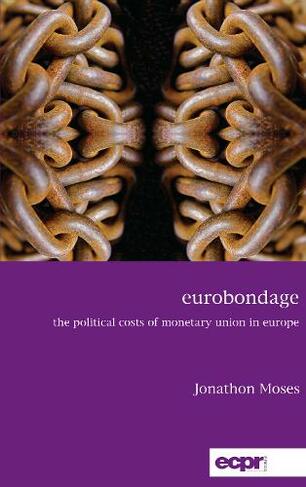 Eurobondage: The Political Costs of Monetary Union in Europe