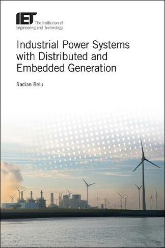 Industrial Power Systems with Distributed and Embedded Generation: (Energy Engineering)