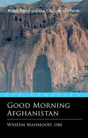 Good Morning Afghanistan: The Crusade of Words (New edition)