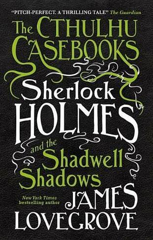 The Cthulhu Casebooks - Sherlock Holmes and the Shadwell Shadows: (The Cthulhu Casebooks 1)