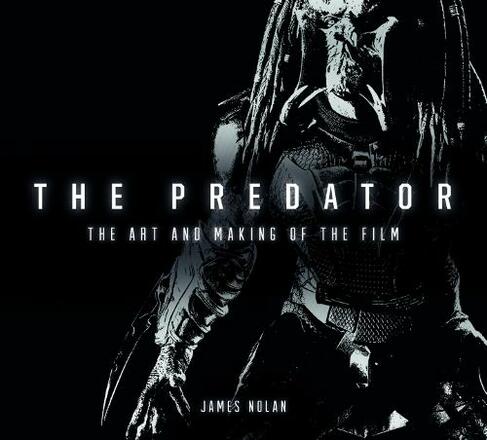 The Predator: The Art and Making of the Film