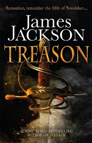Treason: the gripping thriller for fans of BBC TV series GUNPOWDER