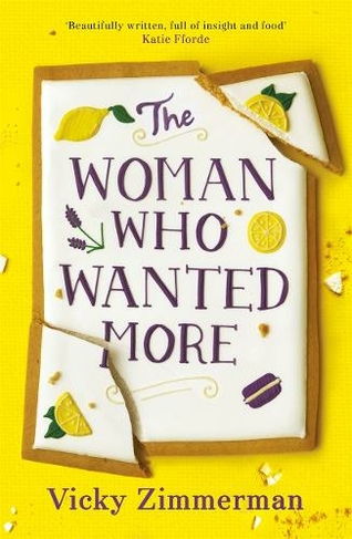 The Woman Who Wanted More: 'Beautifully written, full of insight and food' Katie Fforde