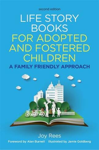 Life Story Books for Adopted and Fostered Children, Second Edition: A Family Friendly Approach (2nd Revised edition)