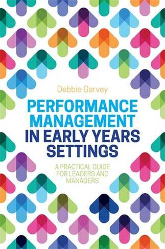 Performance Management in Early Years Settings: A Practical Guide for Leaders and Managers