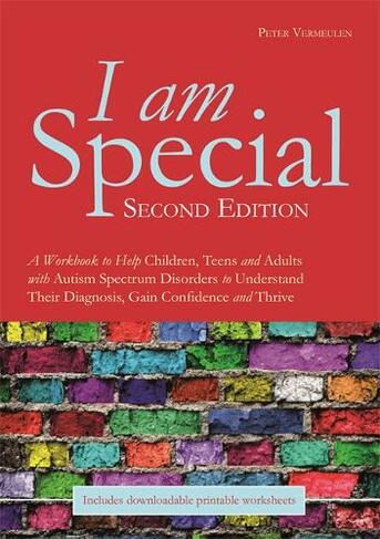 I am Special: A Workbook to Help Children, Teens and Adults with Autism Spectrum Disorders to Understand Their Diagnosis, Gain Confidence and Thrive