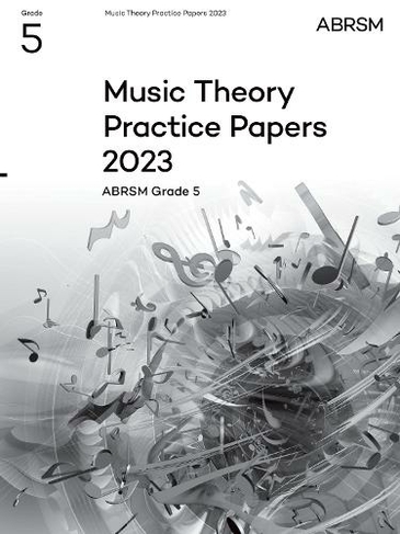 Music Theory Practice Papers 2023, ABRSM Grade 5: (Theory of Music Exam papers & answers (ABRSM))