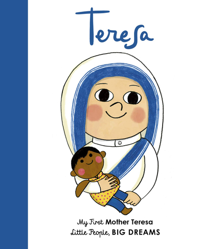 Mother Teresa: Volume 15 (Little People, BIG DREAMS)