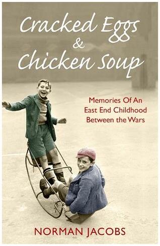 Cracked Eggs and Chicken Soup - A Memoir of Growing Up Between The Wars: A Memoir of Growing Up Between The Wars