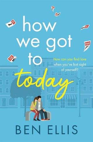 How We Got to Today: The funny, life-affirming romance you won't be able to put down!