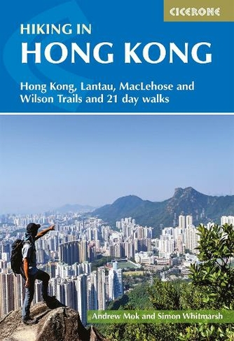Hiking in Hong Kong: Hong Kong, Lantau, MacLehose and Wilson Trails and 21 day walks